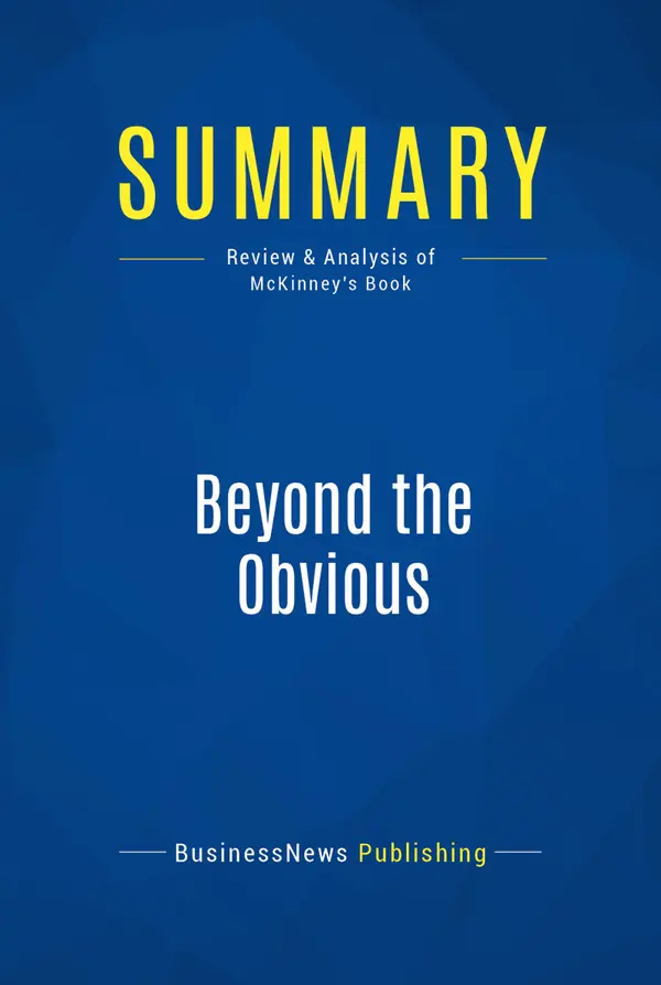 Summary: Beyond the Obvious : Review and Analysis of McKinney's Book