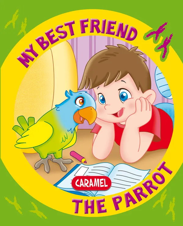 My Best Friend, the Parrot : A Story for Beginning Readers 