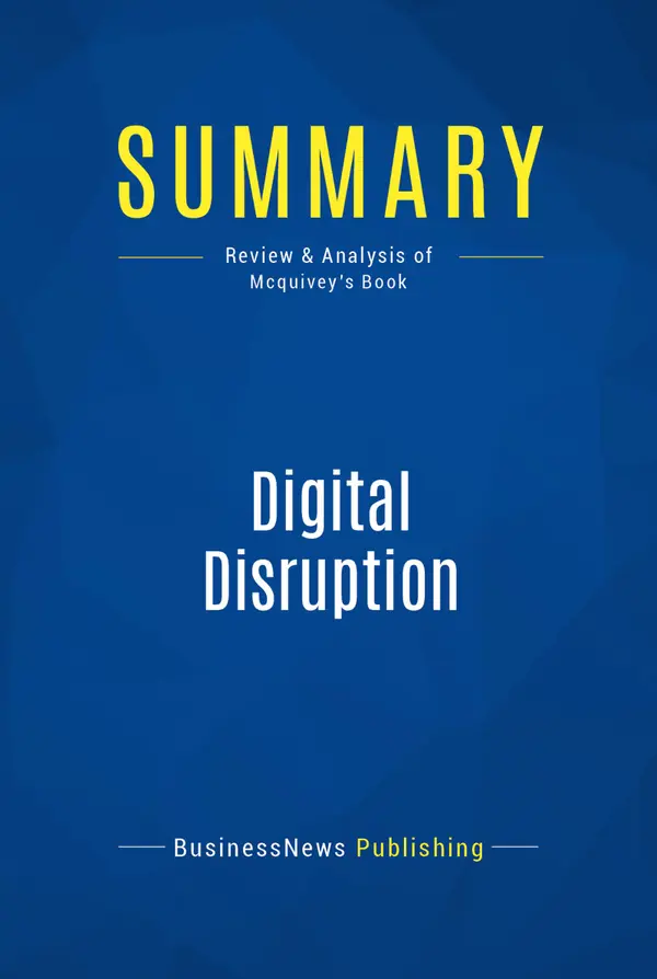 Summary: Digital Disruption : Review and Analysis of Mcquivey's Book