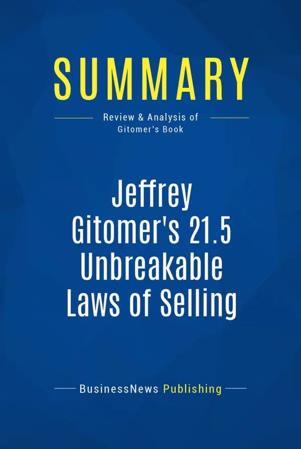 Summary: Jeffrey Gitomer's 21.5 Unbreakable Laws of Selling : Review and Analysis of Gitomer's Book