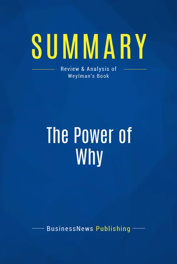 Summary: The Power of Why : Review and Analysis of Weylman's Book