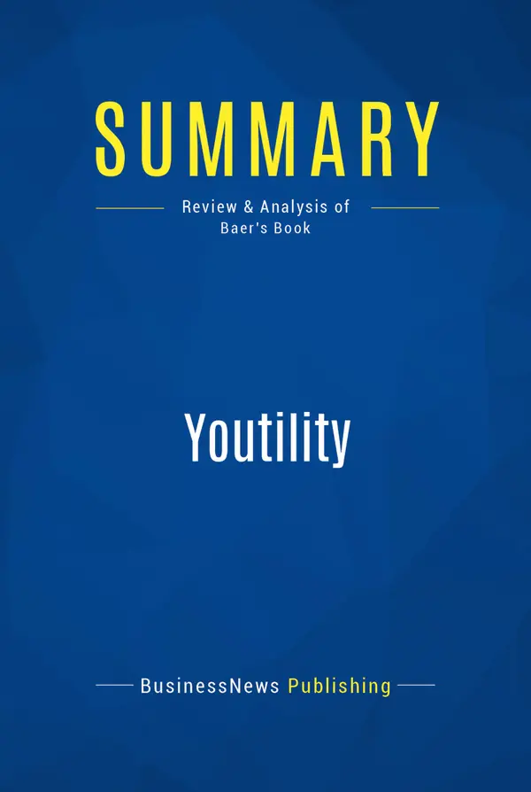 Summary: Youtility : Review and Analysis of Baer's Book