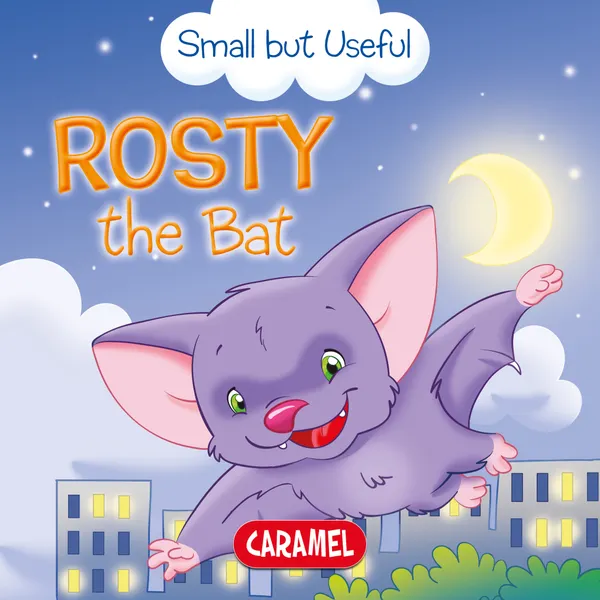 Rosty the Bat : Small Animals Explained to Children