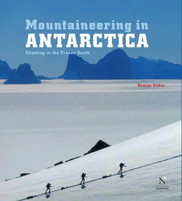 Mountaineering in Antarctica: complete guide : Travel guide
