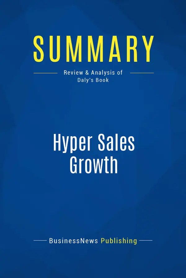 Summary: Hyper Sales Growth : Review and Analysis of Daly's Book