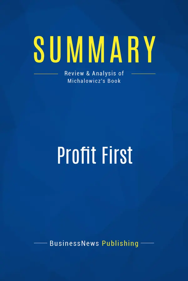Summary: Profit First : Review and Analysis of Michalowicz's Book