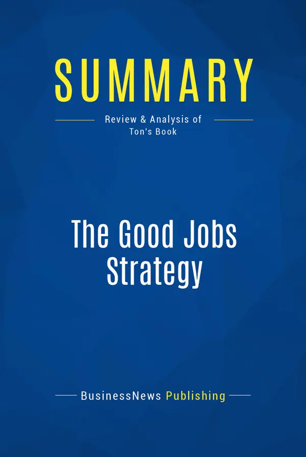 Summary: The Good Jobs Strategy : Review and Analysis of Ton's Book