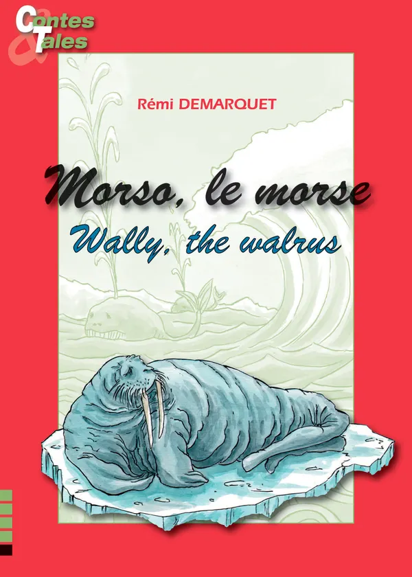 Wally, the walrus - Morso, le morse : Tales in English and French