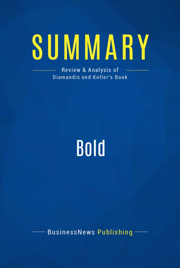 Summary: Bold : Review and Analysis of Diamandis and Kotler's Book