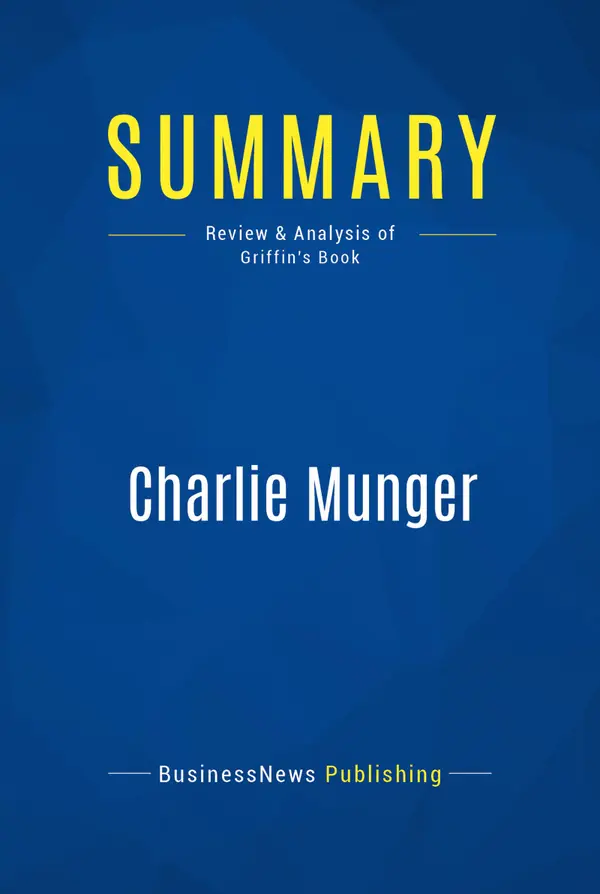 Summary: Charlie Munger : Review and Analysis of Griffin's Book