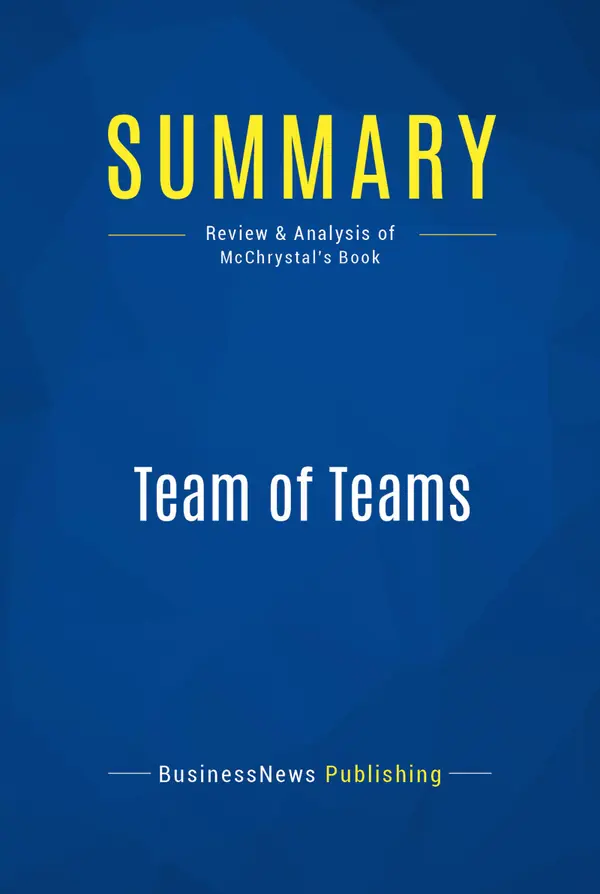 Summary: Team of Teams : Review and Analysis of McChrystal's Book