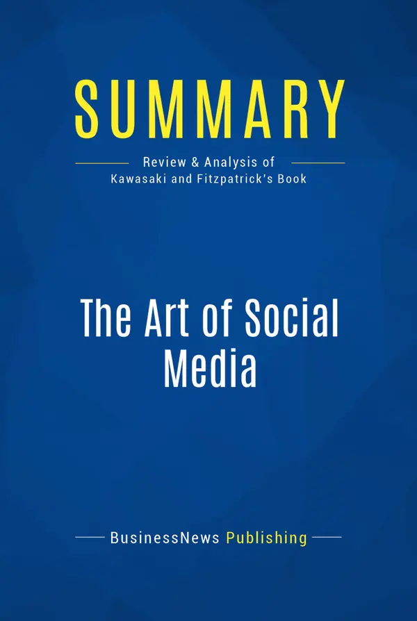 Summary: The Art of Social Media : Review and Analysis of Kawasaki and Fitzpatrick's Book