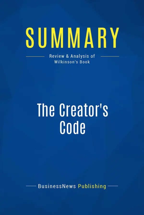 Summary: The Creator's Code : Review and Analysis of Wilkinson's Book
