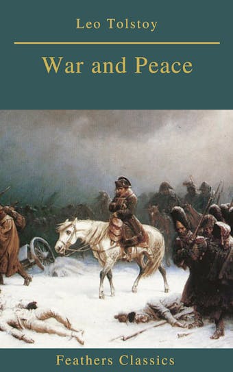 War and Peace (Complete Version With Active TOC) (Feathers Classics) - undefined
