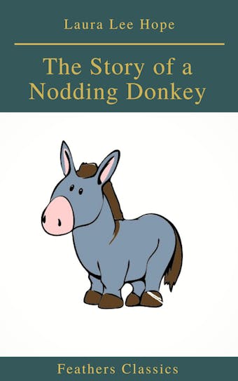 The Story of a Nodding Donkey (Feathers Classics) - undefined
