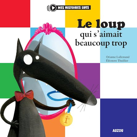 Le Loup Qui S'aimait Beaucoup Trop