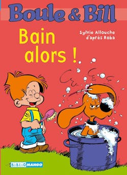 Boule et Bill - Bain alors ! : Mes premières lectures avec Boule et Bill | Sylvie Allouche