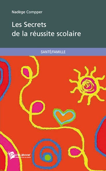Les Secrets De La Réussite Scolaire