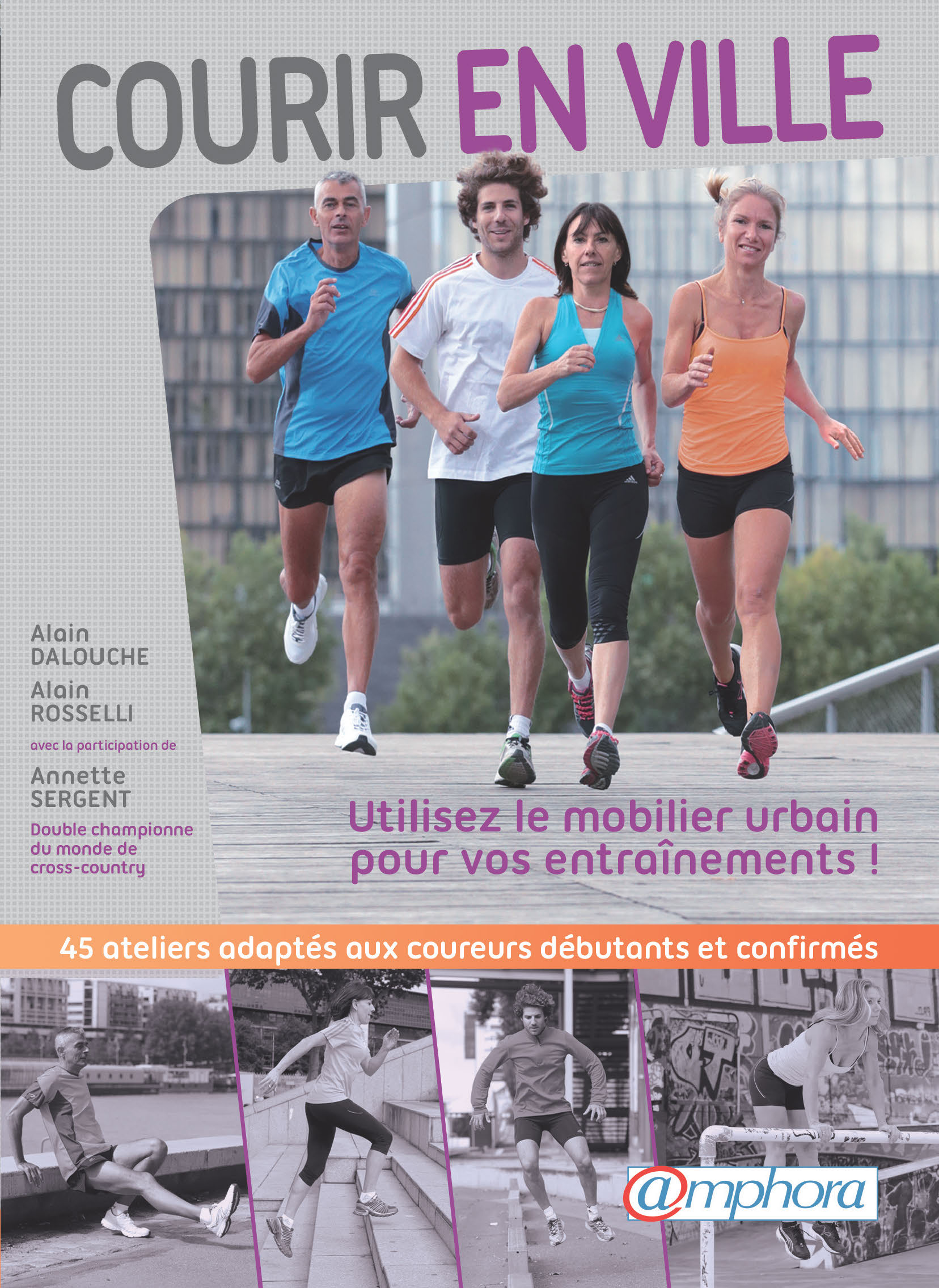 Courir en ville - Utilisez le mobilier urbain pour vos entraînements - 45 ateliers adaptés aux coureurs débutants et confirmés