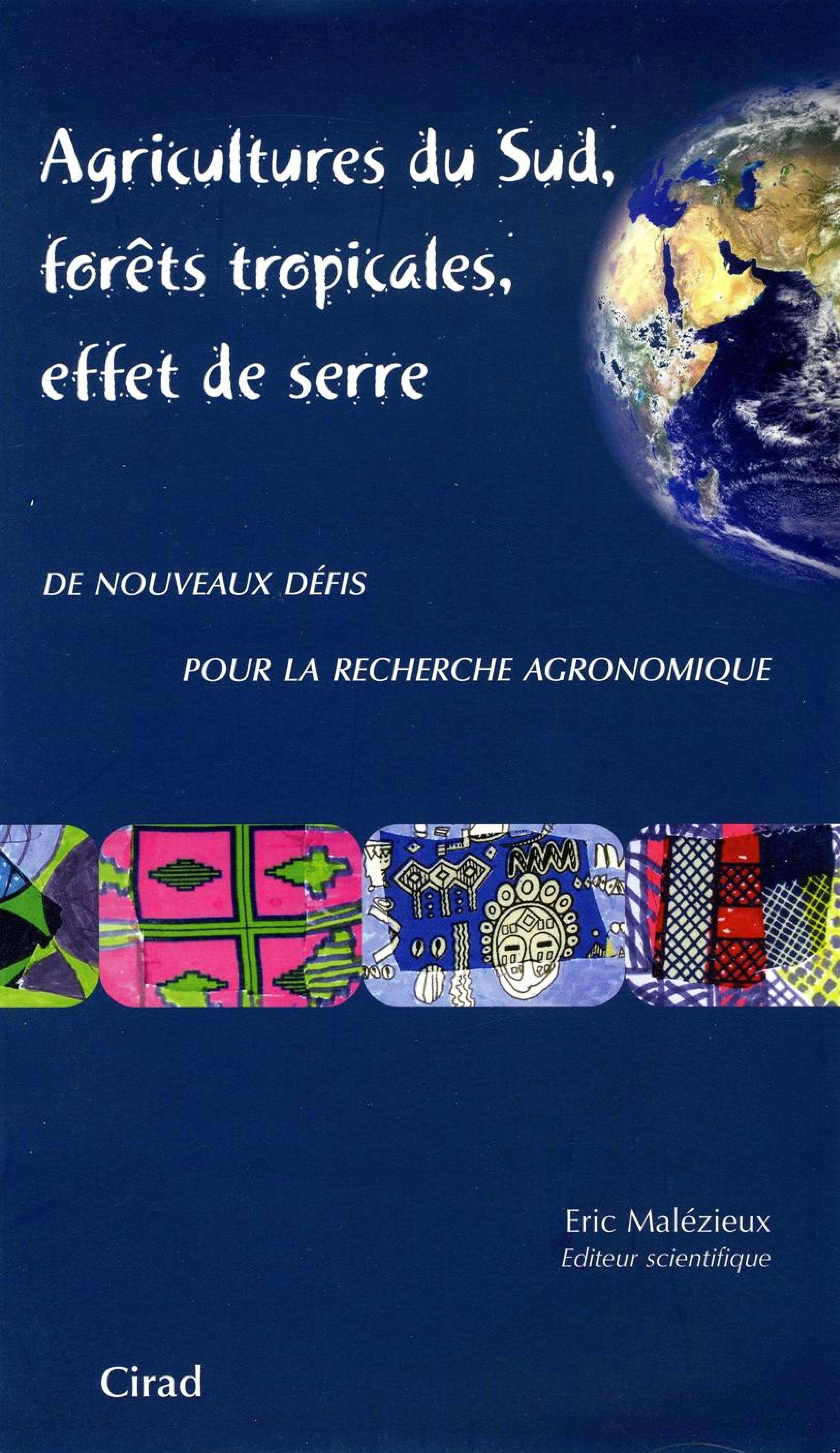 Agricultures du Sud, forêts tropicales, effet de serre : De nouveaux défis pour la recherche agronomique | Eric Malézieux