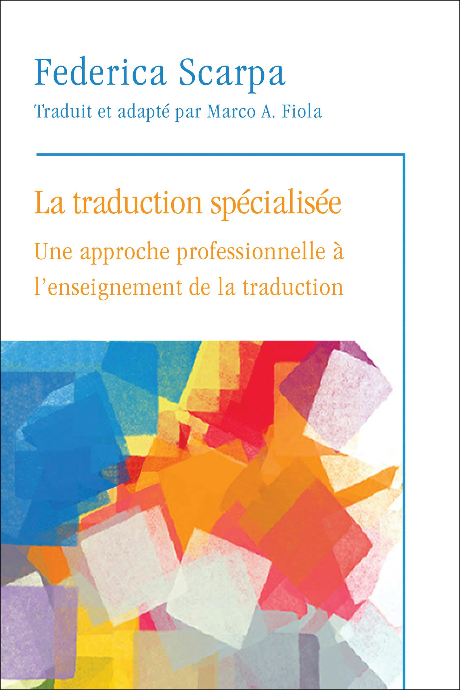 La Traduction spécialisée : Une approche professionnelle à l'enseignement de la traduction | Federica Scarpa