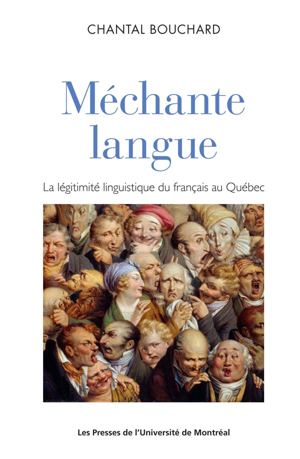 Méchante langue : La légitimité linguistique du français parlé au Québec | Chantal Bouchard