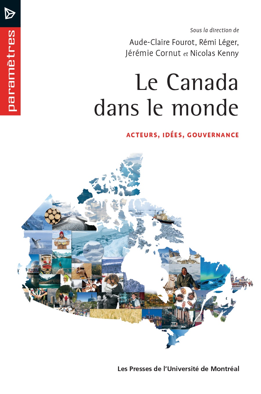 Le  canada dans le monde : acteurs, idées, gouvernance