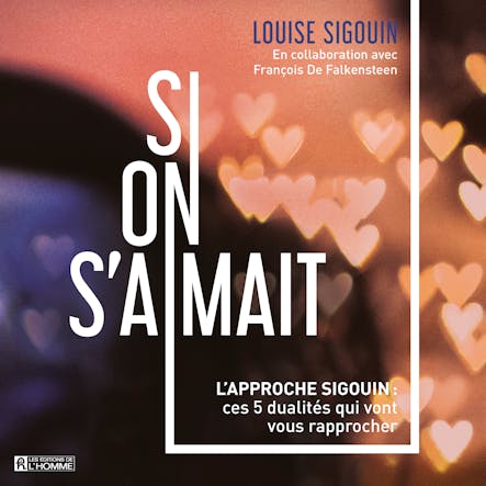 Si On S'aimait Tome 1 : L'approche Sigouin : Ces 5 Dualités Qui Vont Vous Rapprocher