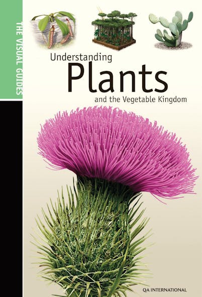 Understanding Plants & The Vegetable Kingdom : The Visual Guides