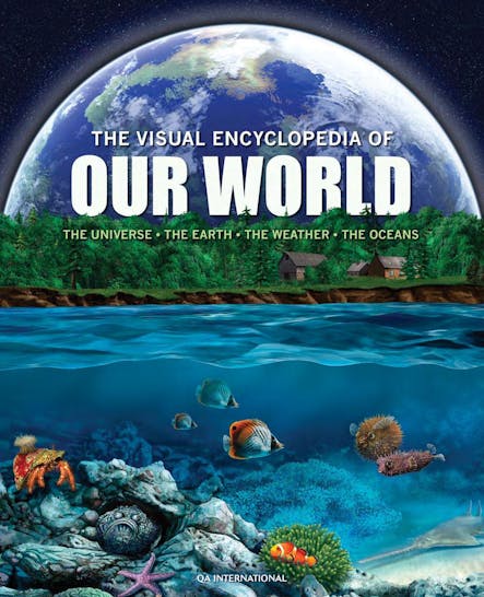 The Visual Encyclopedia Of Our World : The Universe • Earth • Weather • The Oceans