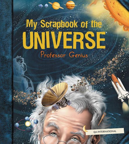 My Scrapbook Of The Universe (By Professor Genius)