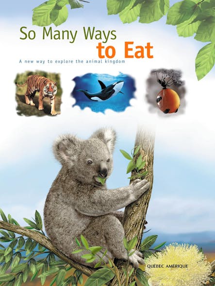 So Many Ways To Eat : A New Way To Explore The Animal Kingdom