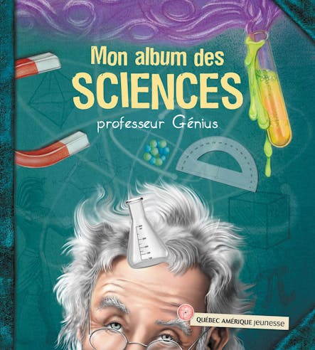 Mon Album Des Sciences - Professeur Génius