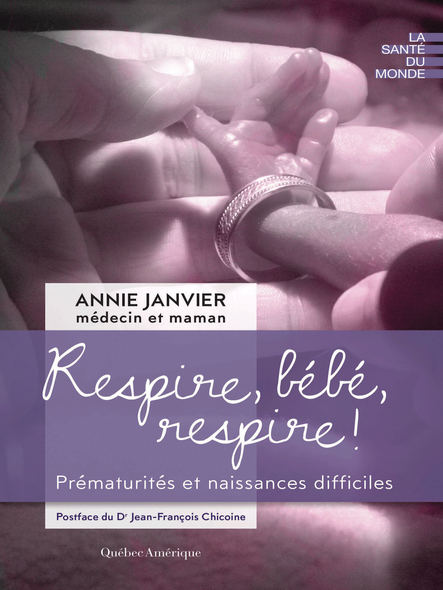 Respire, Bébé, Respire ! : Prématurités Et Naissances Difficiles