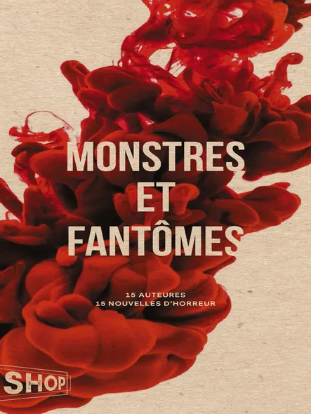 Monstres Et Fantômes : 15 Auteures  15 Nouvelles D’horreur