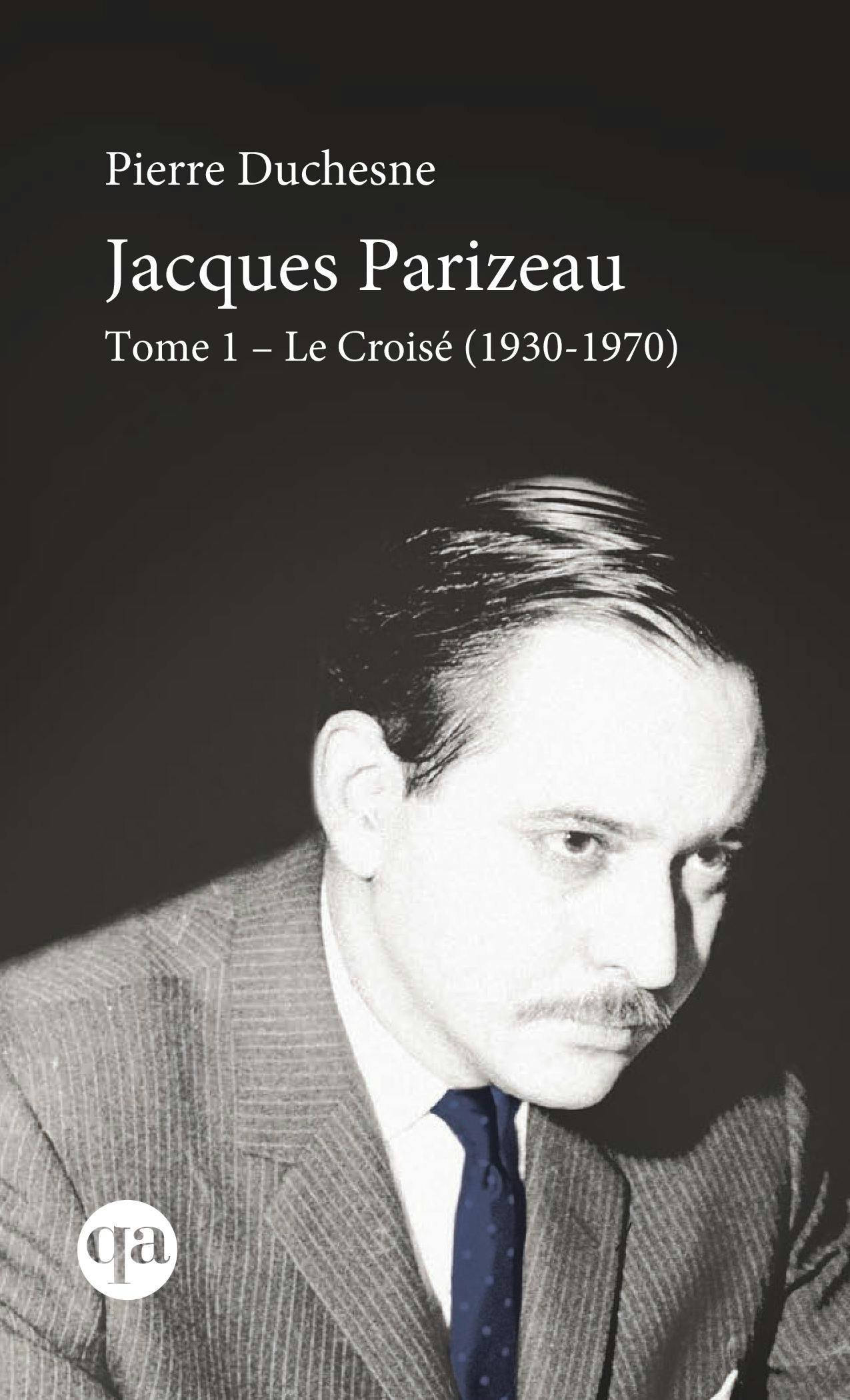 Jacques Parizeau Tome I : Le Croisé (1930-1970) | Pierre Duchesne