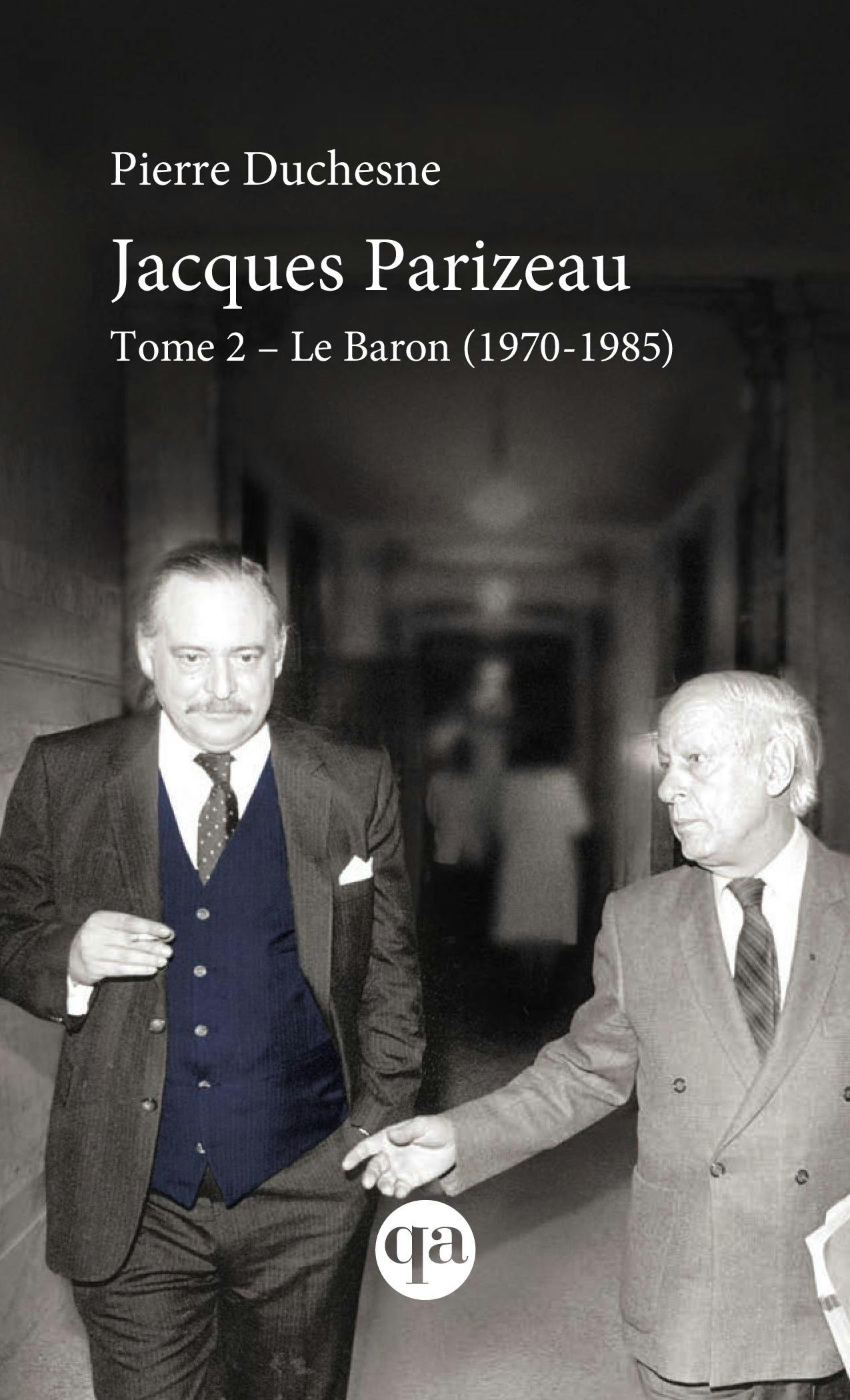 Jacques Parizeau Tome 2 : Le Baron (1970-1985) | Pierre Duchesne