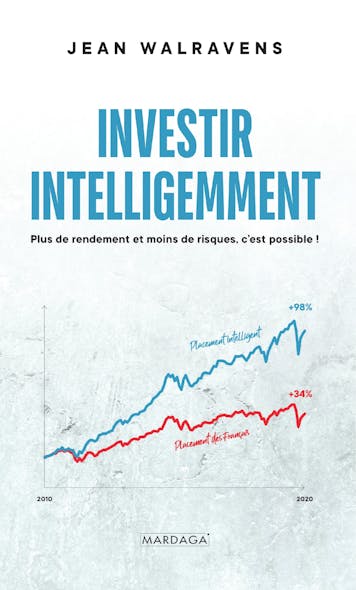 Investir Intelligemment : Plus De Rendement Et Moins De Risques, C'est Possible !