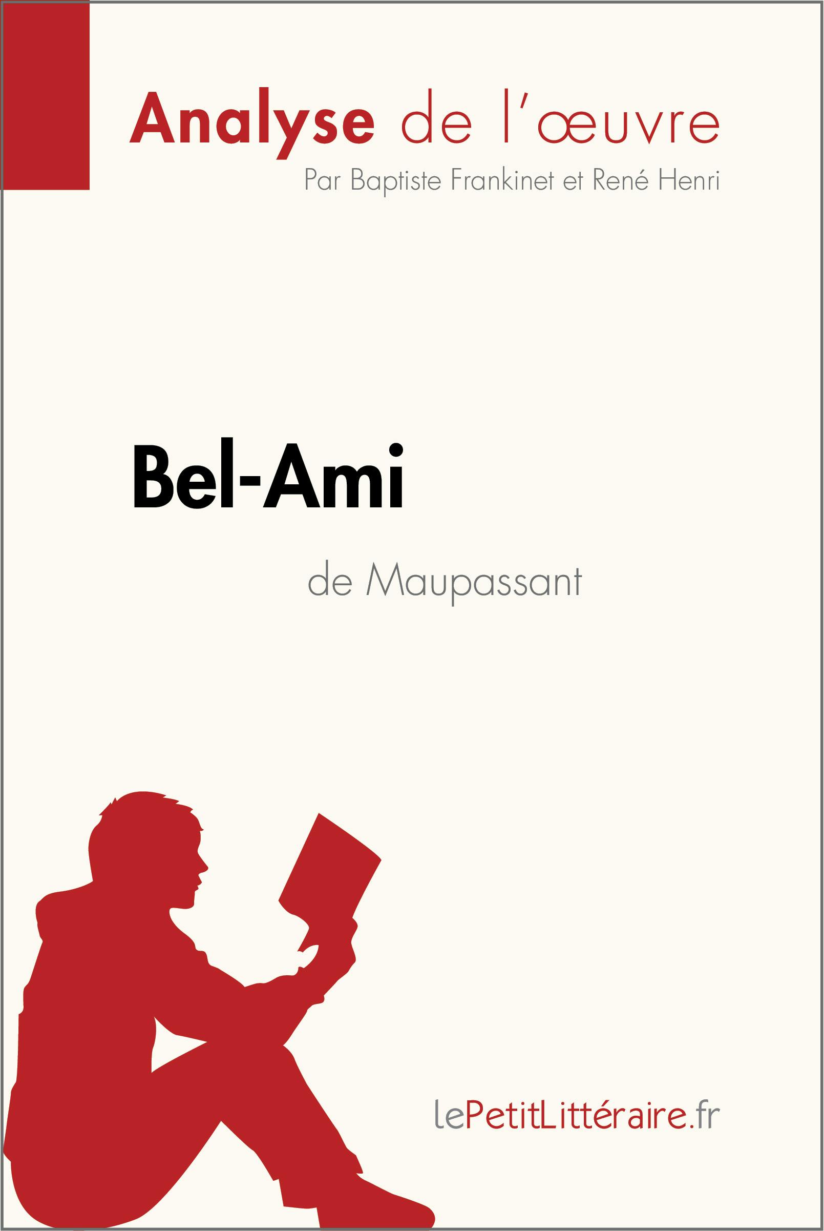Bel-Ami de Guy de Maupassant (Analyse de l'oeuvre) : Analyse complète et résumé détaillé de l'oeuvre | lePetitLitteraire