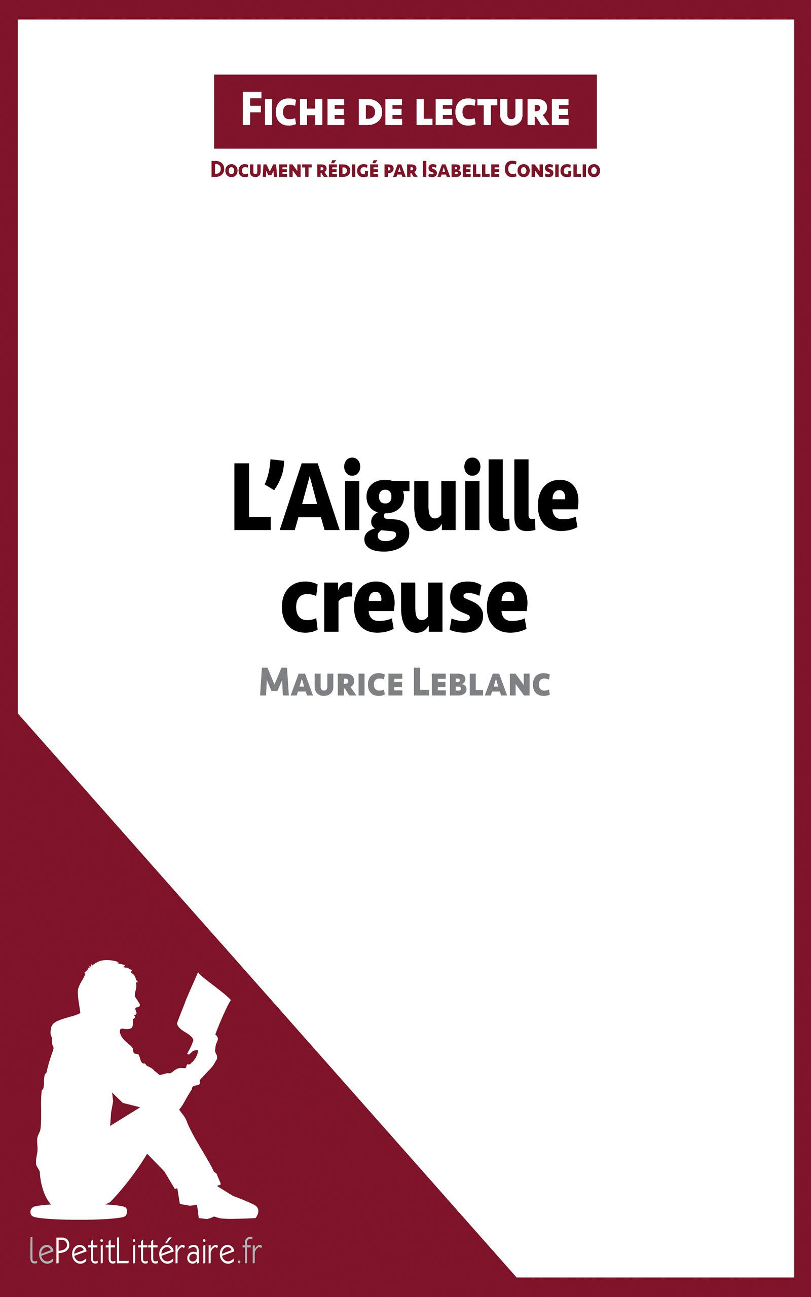 L'Aiguille creuse de Maurice Leblanc (Fiche de lecture) : Analyse complète et résumé détaillé de l'oeuvre | lePetitLitteraire