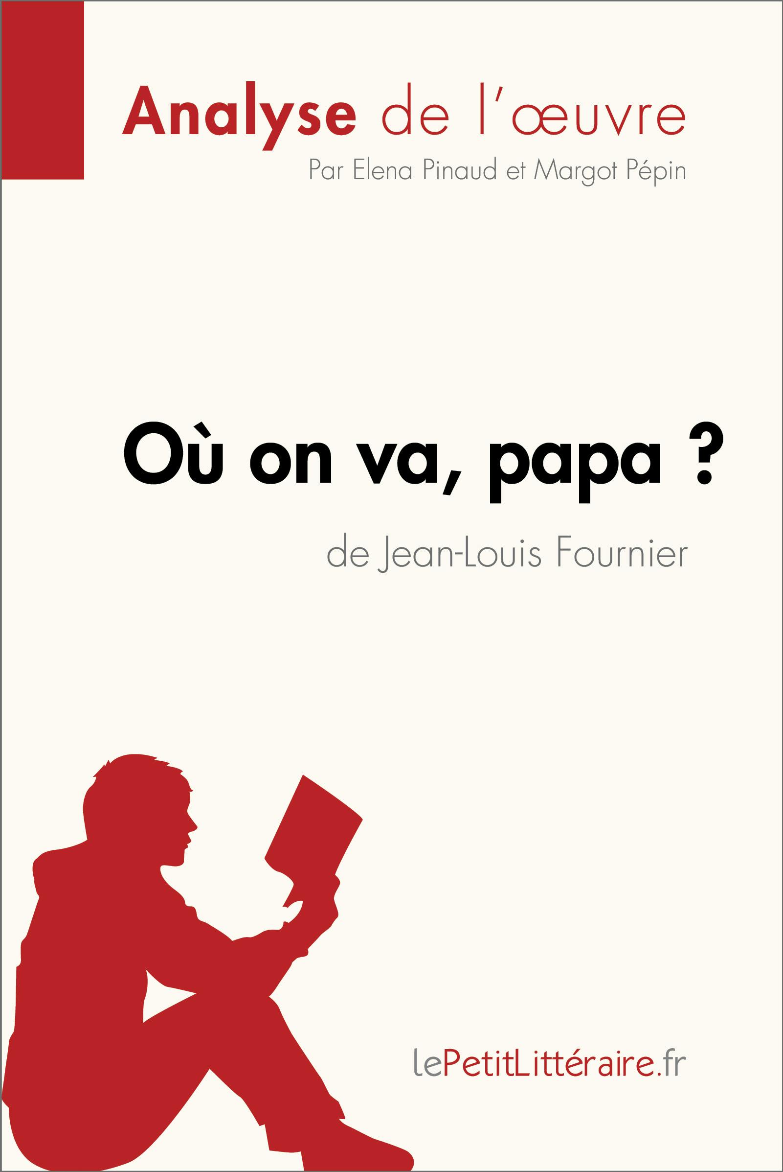 Où on va, papa? de Jean-Louis Fournier (Analyse de l'oeuvre) : Analyse complète et résumé détaillé de l'oeuvre | lePetitLitteraire