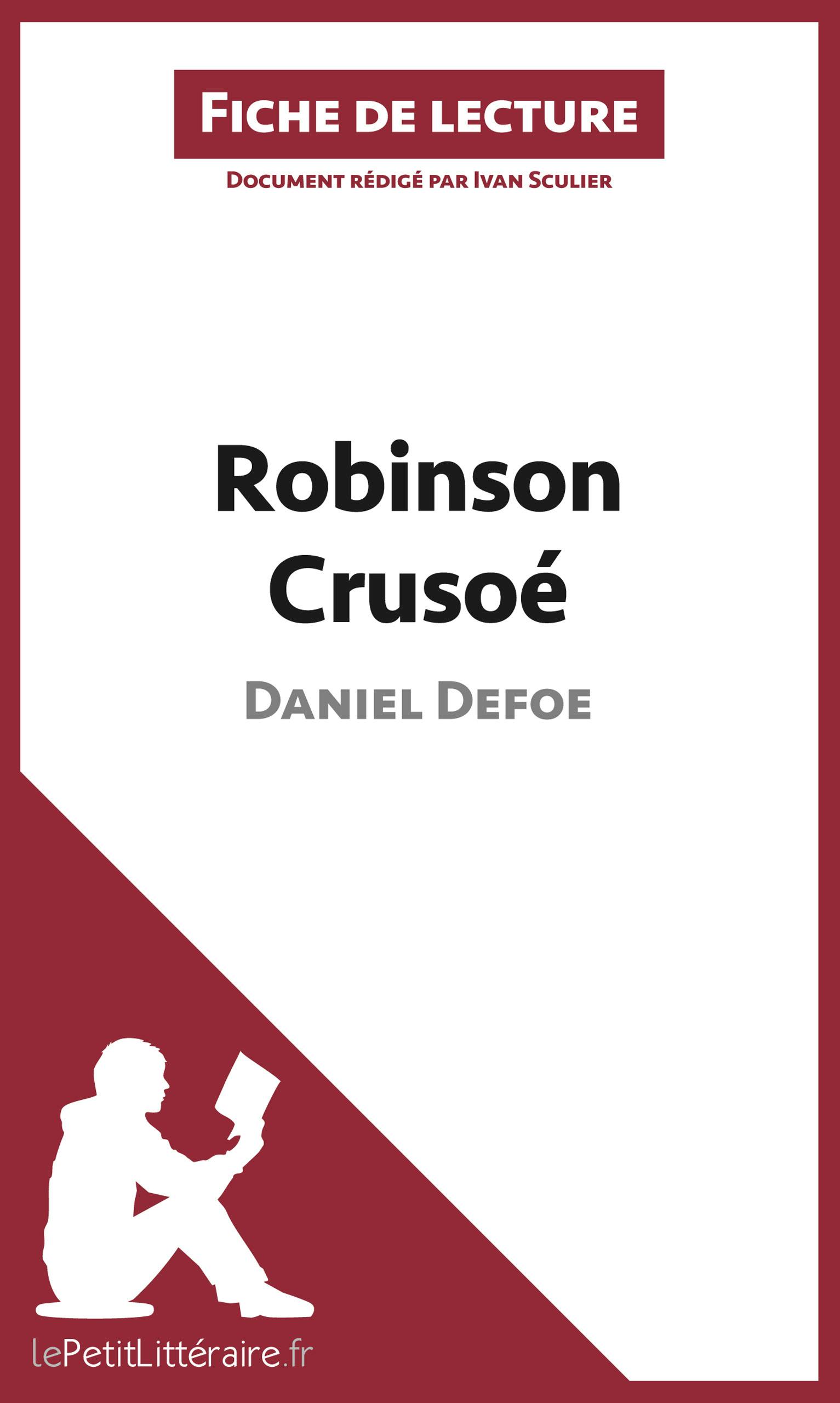 Robinson Crusoé de Daniel Defoe (Fiche de lecture) : Analyse complète et résumé détaillé de l'oeuvre | lePetitLitteraire