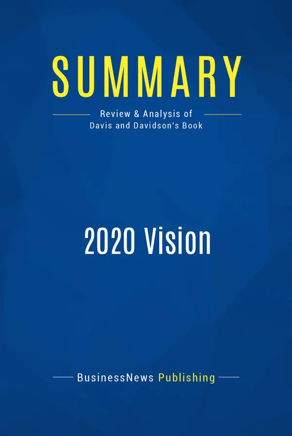 Summary: 2020 Vision : Review and Analysis of Davis and Davidson's Book