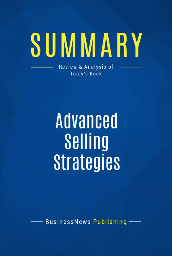 Summary: Advanced Selling Strategies : Review and Analysis of Tracy's Book