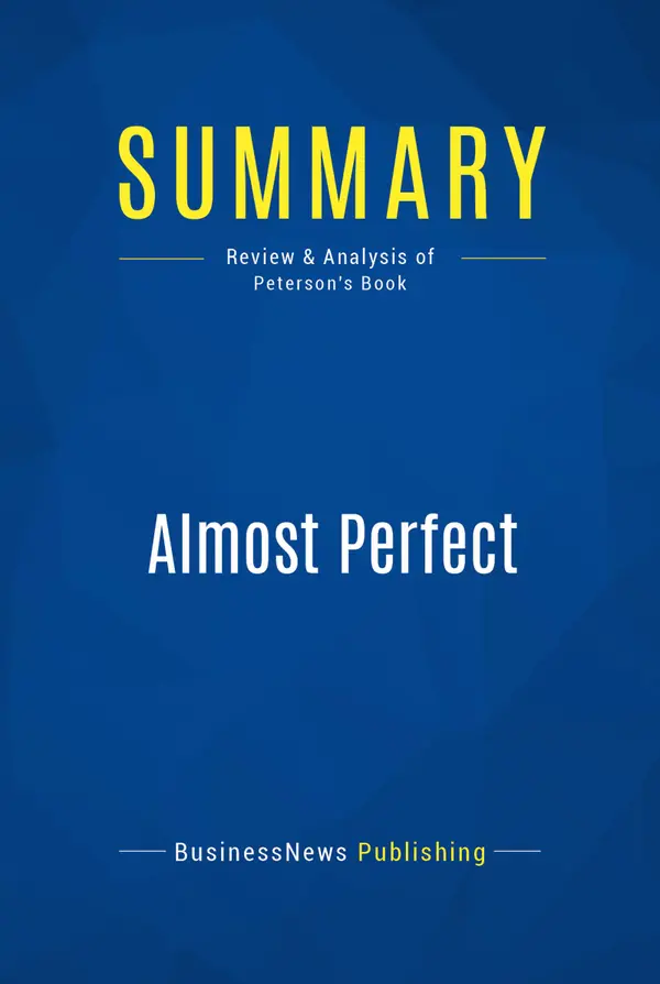 Summary: Almost Perfect : Review and Analysis of Peterson's Book