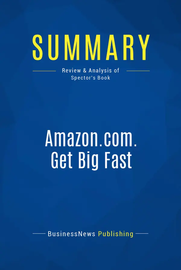 Summary: Amazon.com. Get Big Fast : Review and Analysis of Spector's Book