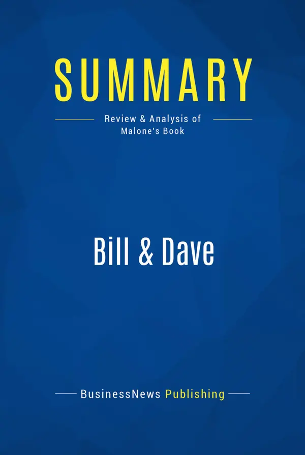 Summary: Bill & Dave : Review and Analysis of Malone's Book