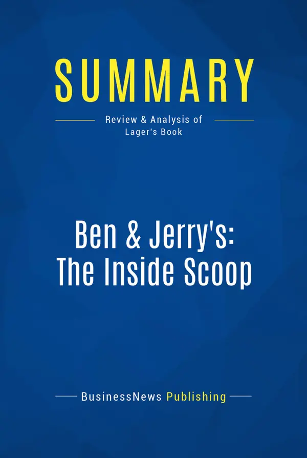 Summary: Ben & Jerry's: The Inside Scoop : Review and Analysis of Lager's Book