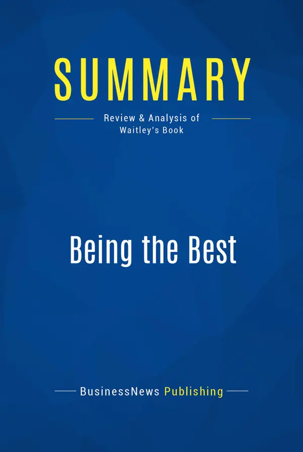 Summary: Being the Best : Review and Analysis of Waitley's Book