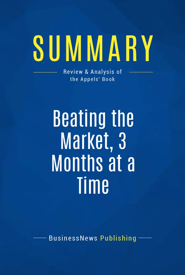 Summary: Beating the Market, 3 Months at a Time : Review and Analysis of the Appels' Book